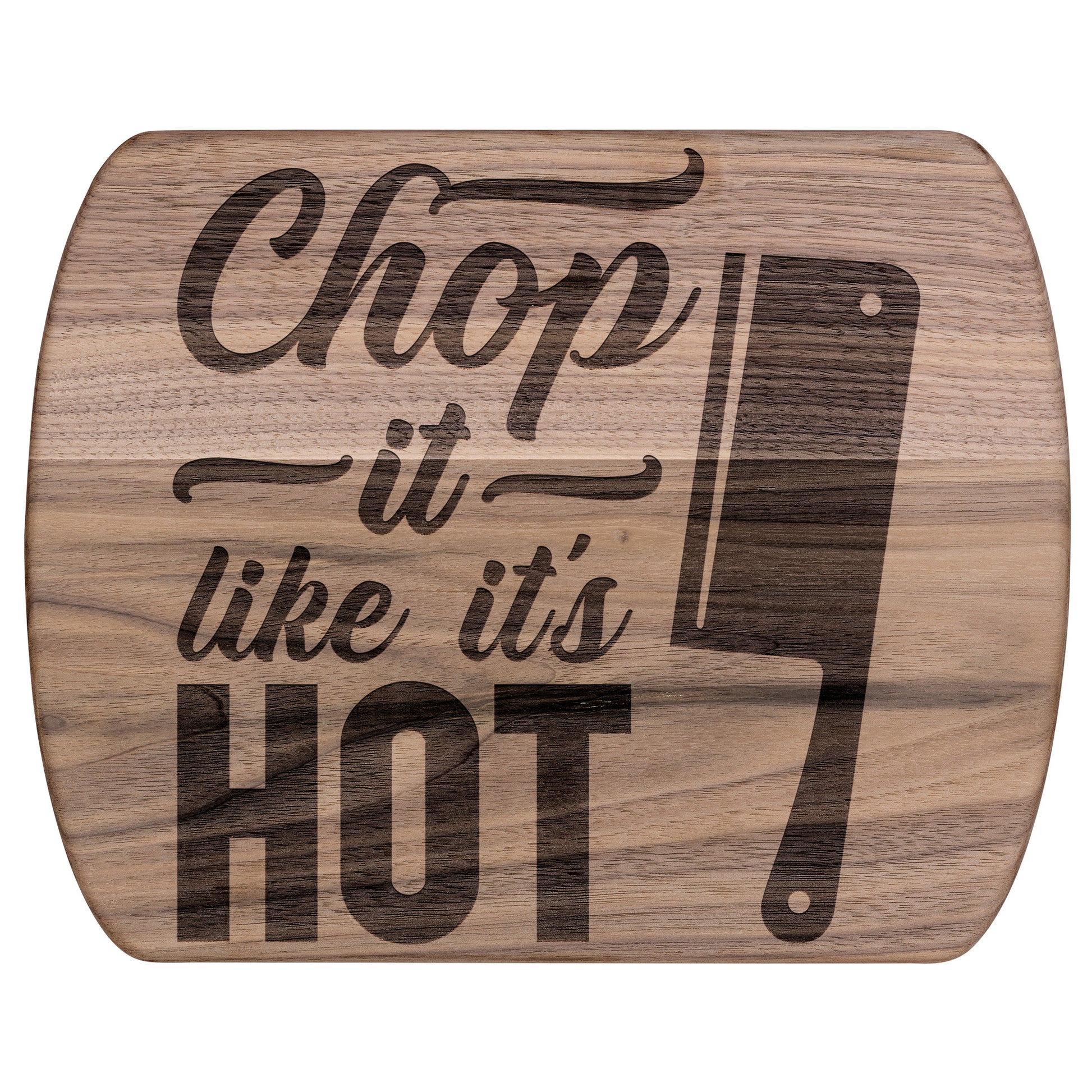Walnut cutting board with words "chop it like it's hot" on white background