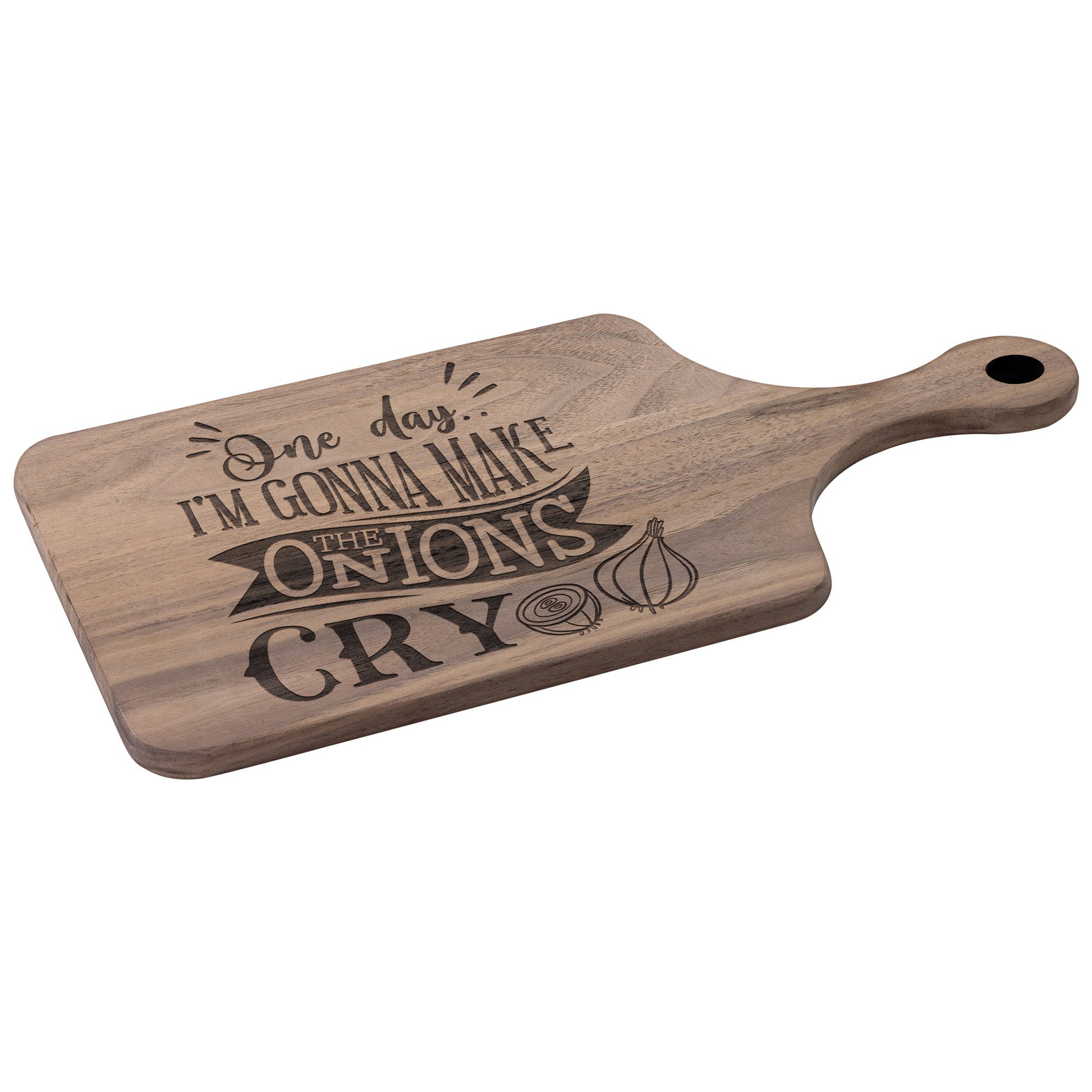 angled view of walnut cutting board with the words "one day i'm gonna make the onions cry" on a white background