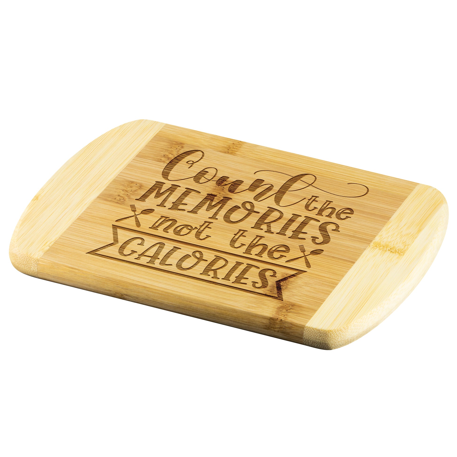 bamboo cutting board with the words "Count the Memories not the calories" on a white background